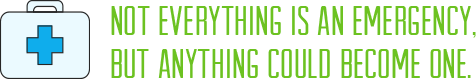 Not everything is an emergency. But anything could become one.